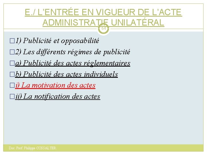 E. / L’ENTRÉE EN VIGUEUR DE L’ACTE ADMINISTRATIF UNILATÉRAL 64 � 1) Publicité et