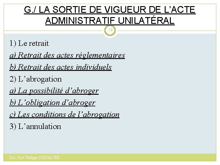 G. / LA SORTIE DE VIGUEUR DE L’ACTE ADMINISTRATIF UNILATÉRAL 74 1) Le retrait