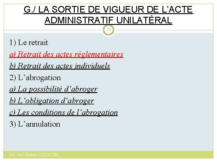 G. / LA SORTIE DE VIGUEUR DE L’ACTE ADMINISTRATIF UNILATÉRAL 76 1) Le retrait