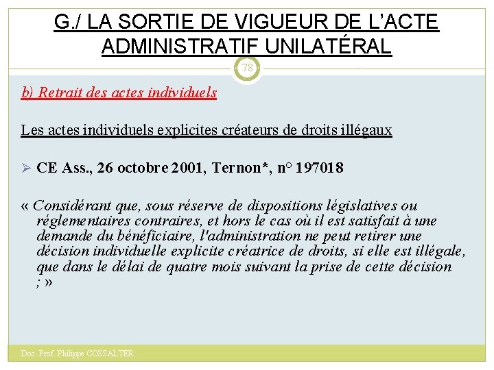 G. / LA SORTIE DE VIGUEUR DE L’ACTE ADMINISTRATIF UNILATÉRAL 78 b) Retrait des