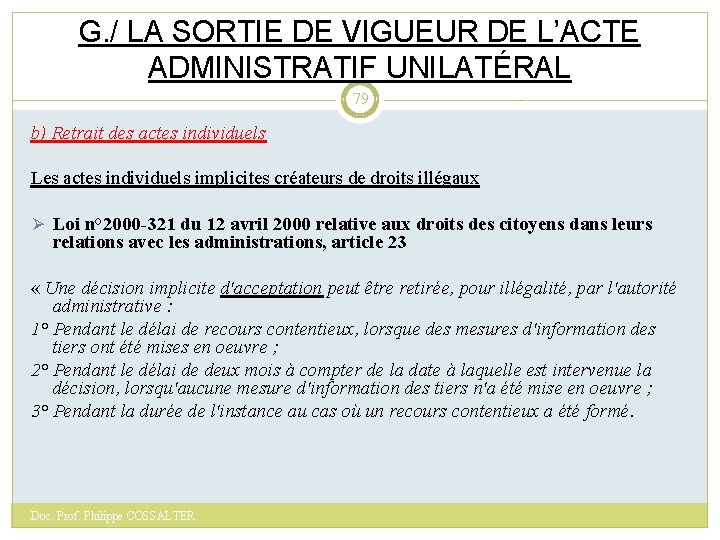 G. / LA SORTIE DE VIGUEUR DE L’ACTE ADMINISTRATIF UNILATÉRAL 79 b) Retrait des