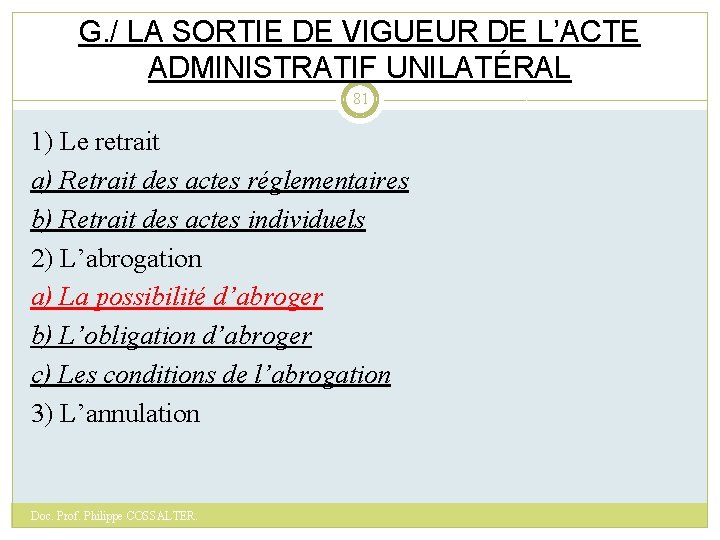 G. / LA SORTIE DE VIGUEUR DE L’ACTE ADMINISTRATIF UNILATÉRAL 81 1) Le retrait