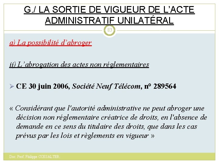 G. / LA SORTIE DE VIGUEUR DE L’ACTE ADMINISTRATIF UNILATÉRAL 83 a) La possibilité