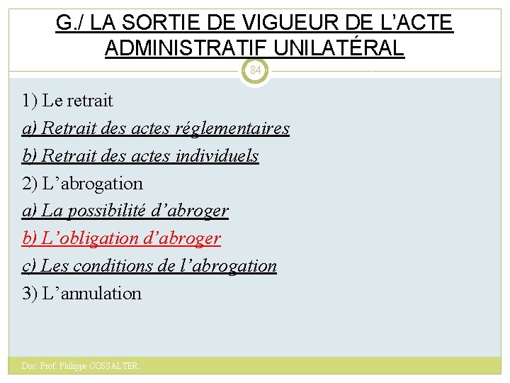 G. / LA SORTIE DE VIGUEUR DE L’ACTE ADMINISTRATIF UNILATÉRAL 84 1) Le retrait