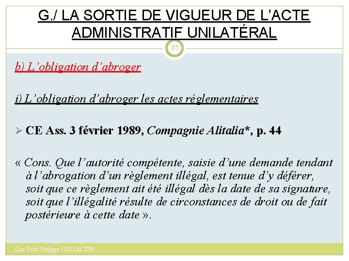 G. / LA SORTIE DE VIGUEUR DE L’ACTE ADMINISTRATIF UNILATÉRAL 85 b) L’obligation d’abroger