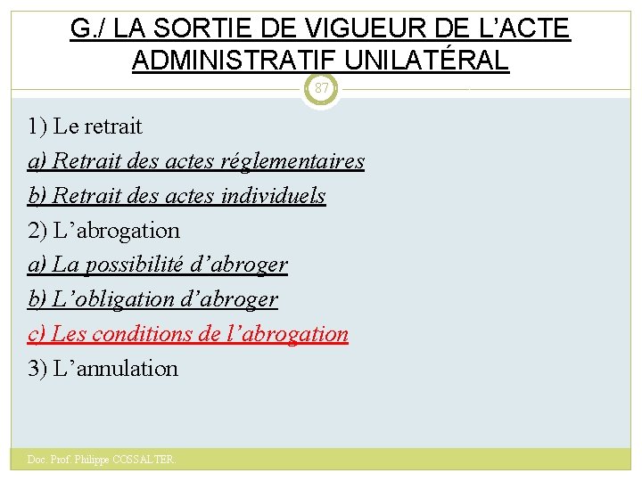 G. / LA SORTIE DE VIGUEUR DE L’ACTE ADMINISTRATIF UNILATÉRAL 87 1) Le retrait