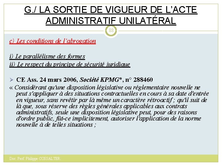 G. / LA SORTIE DE VIGUEUR DE L’ACTE ADMINISTRATIF UNILATÉRAL 88 c) Les conditions