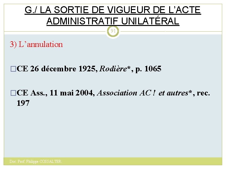 G. / LA SORTIE DE VIGUEUR DE L’ACTE ADMINISTRATIF UNILATÉRAL 91 3) L’annulation �CE