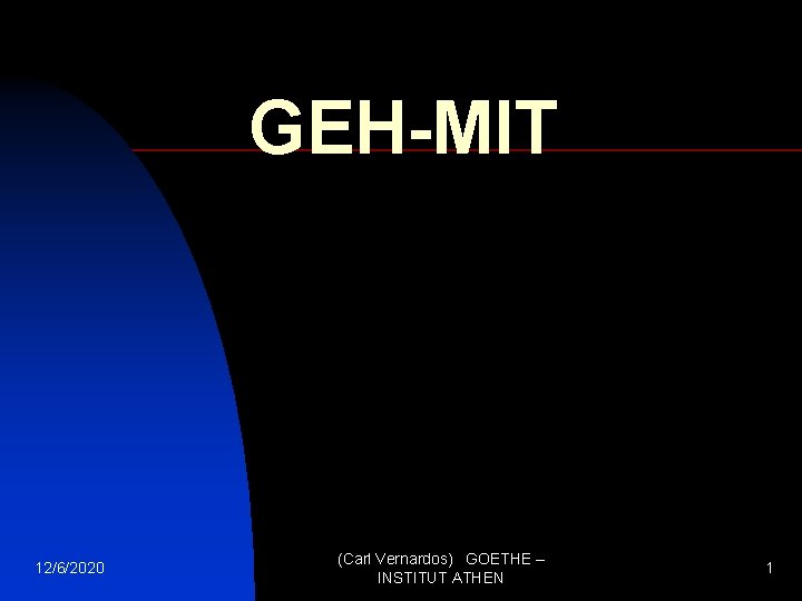 GEH-MIT 12/6/2020 (Carl Vernardos) GOETHE – INSTITUT ATHEN 1 