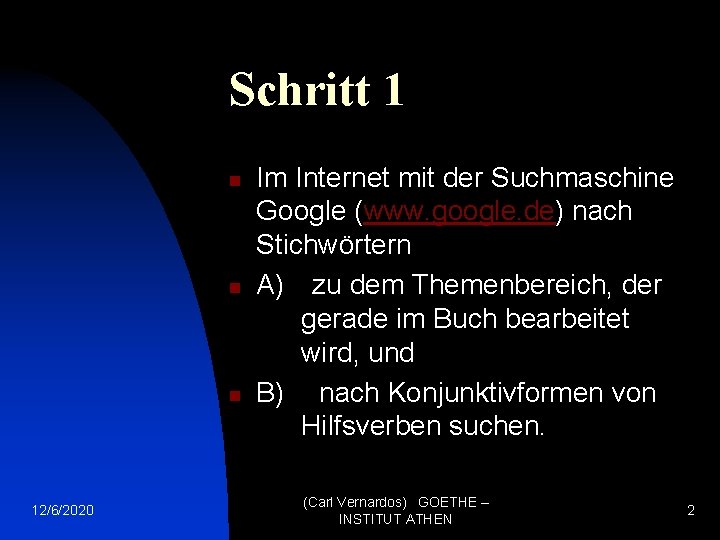 Schritt 1 n n n 12/6/2020 Im Internet mit der Suchmaschine Google (www. google.