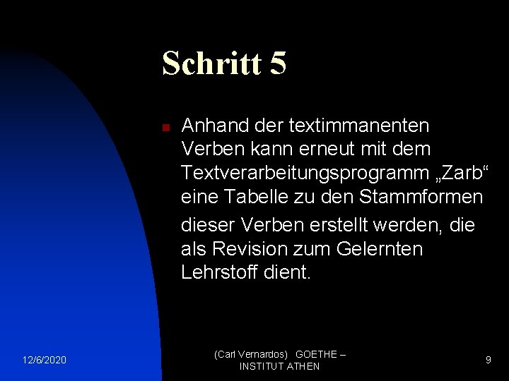 Schritt 5 n 12/6/2020 Anhand der textimmanenten Verben kann erneut mit dem Textverarbeitungsprogramm „Zarb“