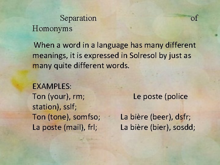 Separation Homonyms of When a word in a language has many different meanings, it