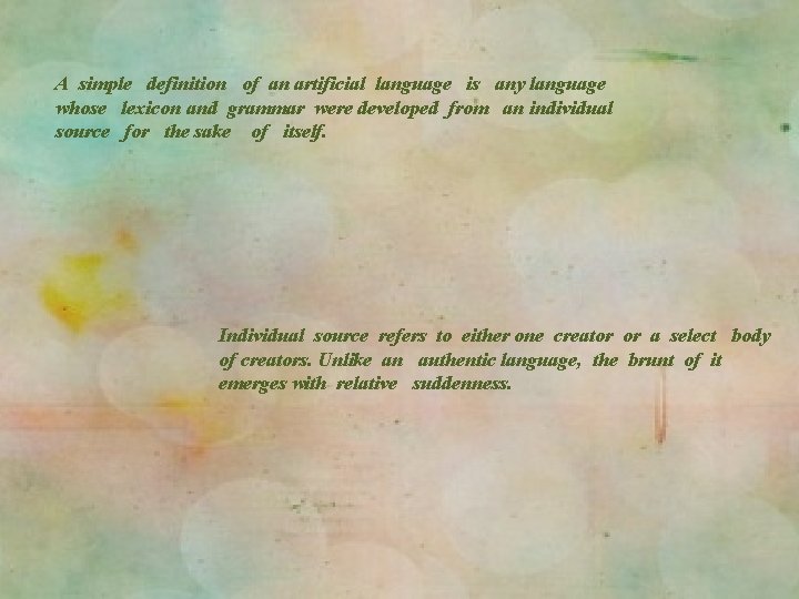A simple definition of an artificial language is any language whose lexicon and grammar