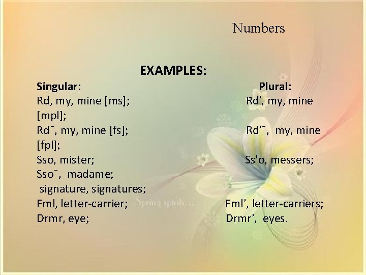 Numbers EXAMPLES: Singular: Rd, my, mine [ms]; [mpl]; Rd¯, my, mine [fs]; [fpl]; Sso,