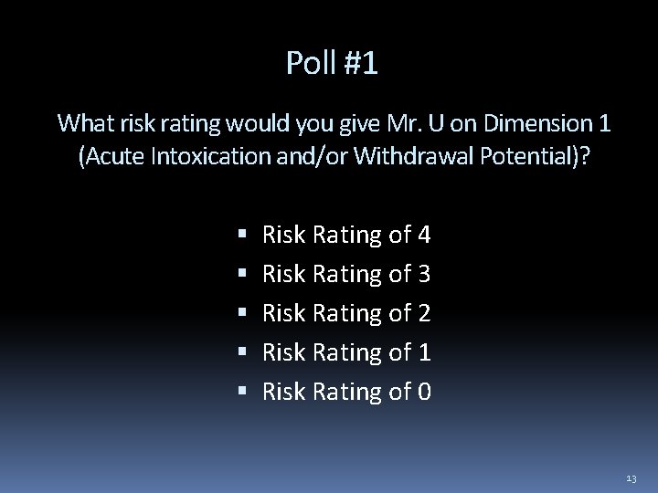 Poll #1 What risk rating would you give Mr. U on Dimension 1 (Acute