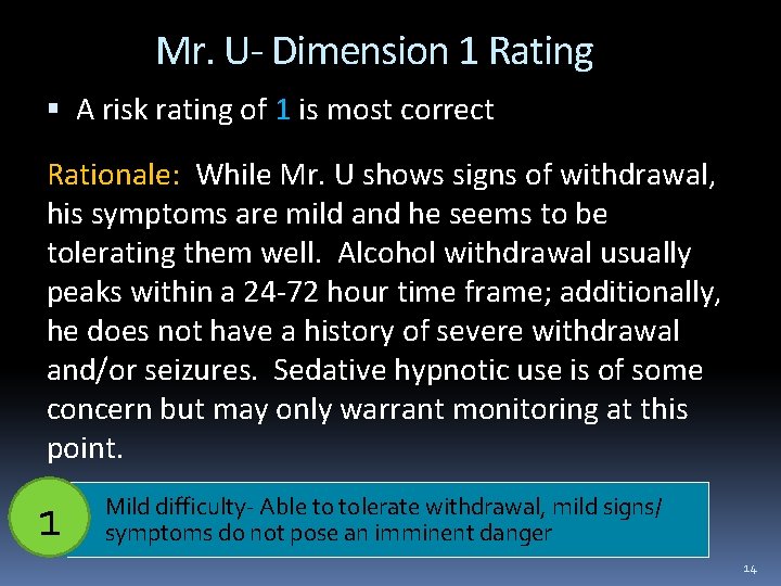 Mr. U- Dimension 1 Rating A risk rating of 1 is most correct Rationale: