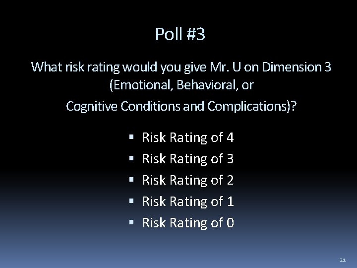 Poll #3 What risk rating would you give Mr. U on Dimension 3 (Emotional,