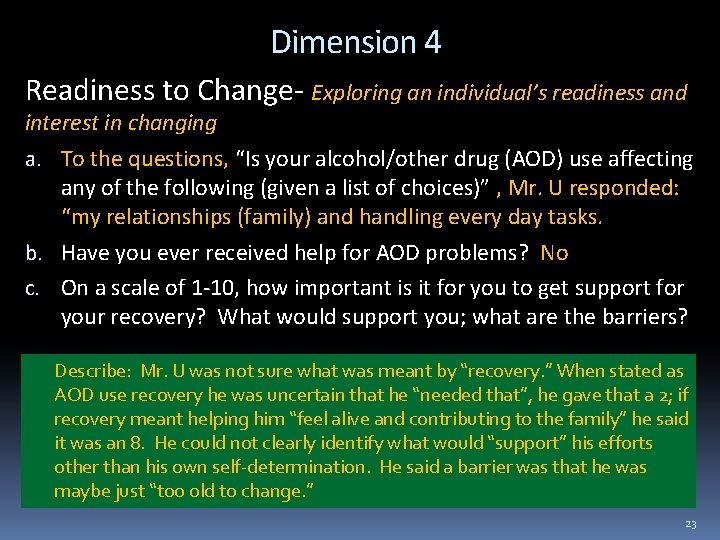 Dimension 4 Readiness to Change- Exploring an individual’s readiness and interest in changing a.