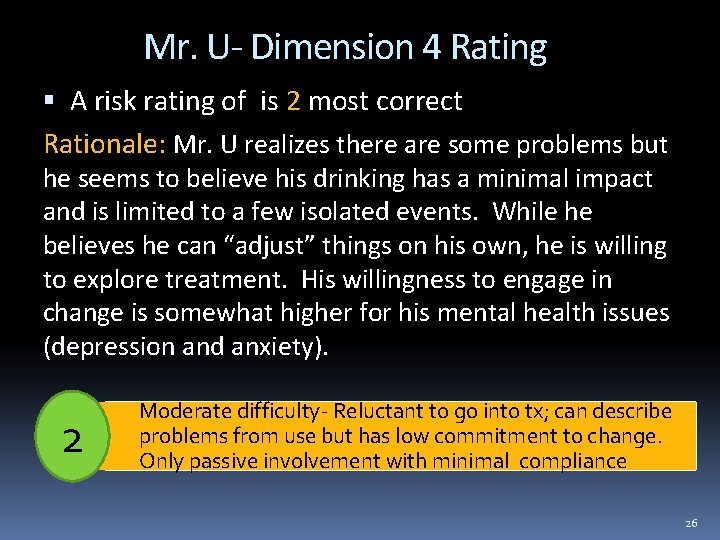 Mr. U- Dimension 4 Rating A risk rating of is 2 most correct Rationale: