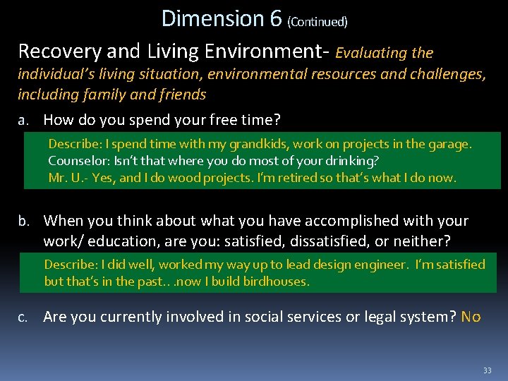 Dimension 6 (Continued) Recovery and Living Environment- Evaluating the individual’s living situation, environmental resources