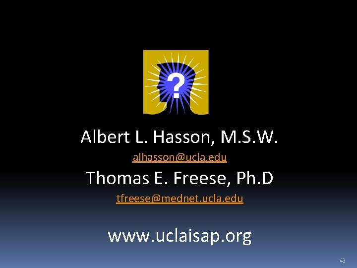 Albert L. Hasson, M. S. W. alhasson@ucla. edu Thomas E. Freese, Ph. D tfreese@mednet.