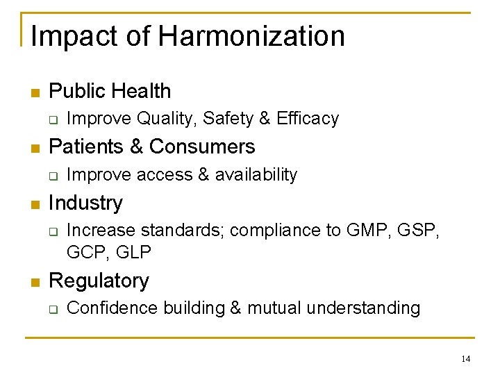 Impact of Harmonization n Public Health q n Patients & Consumers q n Improve