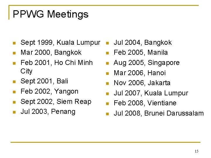 PPWG Meetings n n n n Sept 1999, Kuala Lumpur Mar 2000, Bangkok Feb