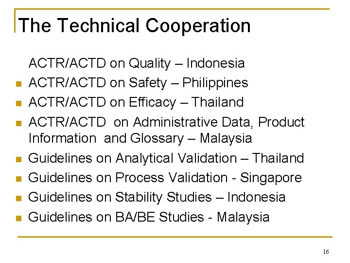 The Technical Cooperation n n n ACTR/ACTD on Quality – Indonesia ACTR/ACTD on Safety