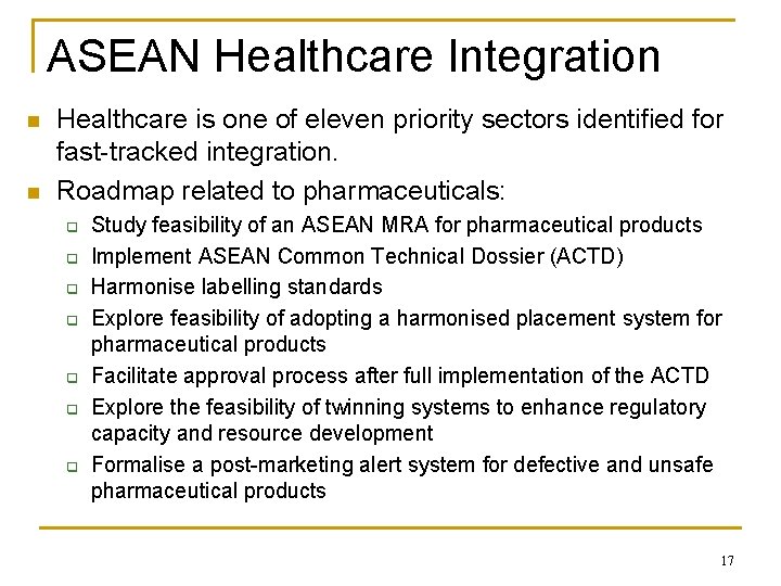 ASEAN Healthcare Integration n n Healthcare is one of eleven priority sectors identified for