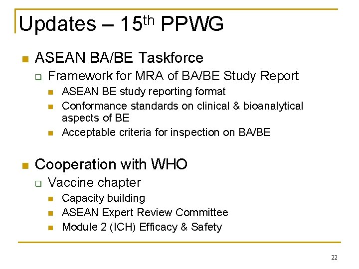 Updates – 15 th PPWG n ASEAN BA/BE Taskforce q Framework for MRA of