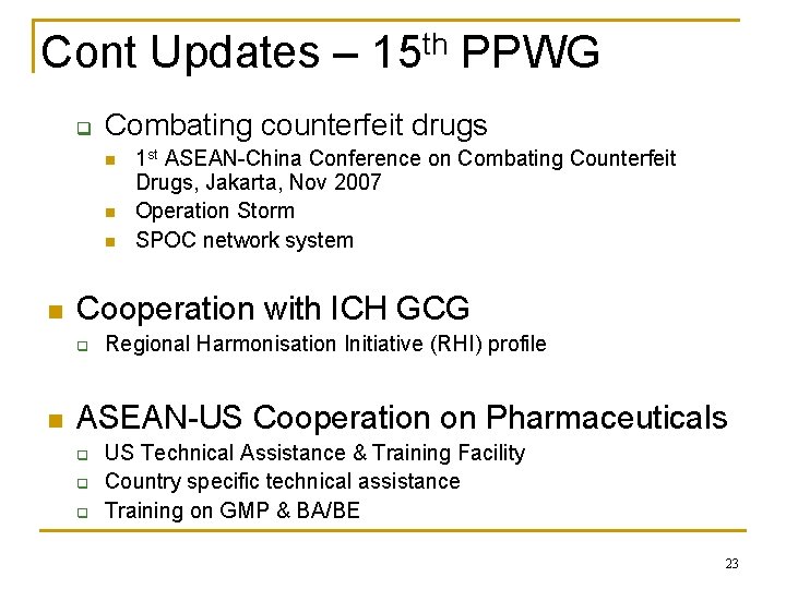Cont Updates – 15 th PPWG q Combating counterfeit drugs n n Cooperation with