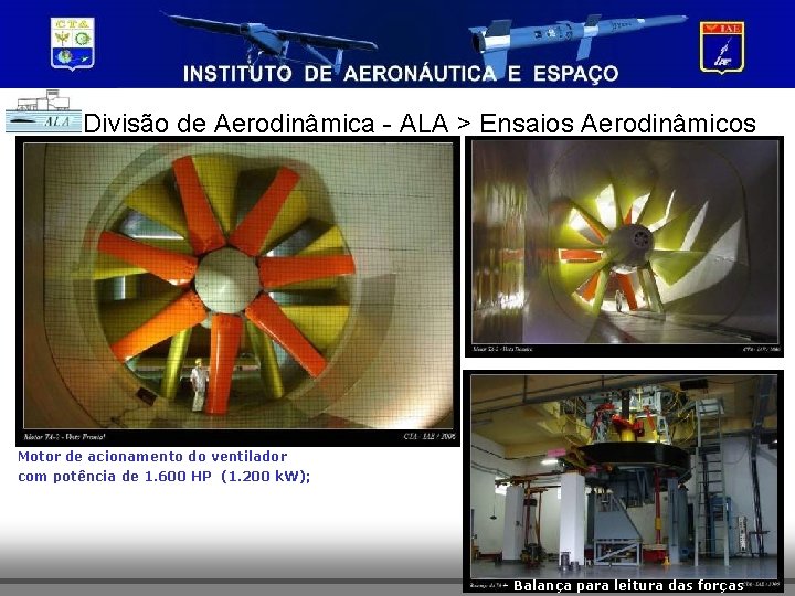 Divisão de Aerodinâmica - ALA > Ensaios Aerodinâmicos Motor de acionamento do ventilador com