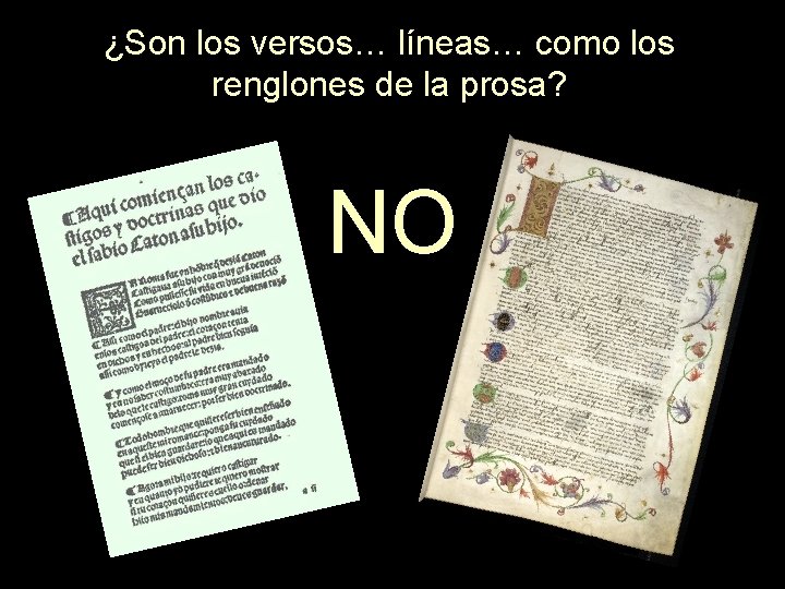 ¿Son los versos… líneas… como los renglones de la prosa? NO 