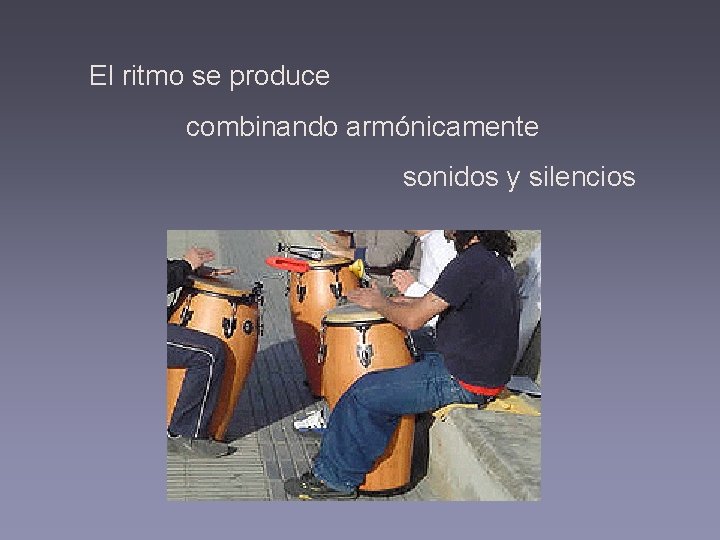 El ritmo se produce combinando armónicamente sonidos y silencios 