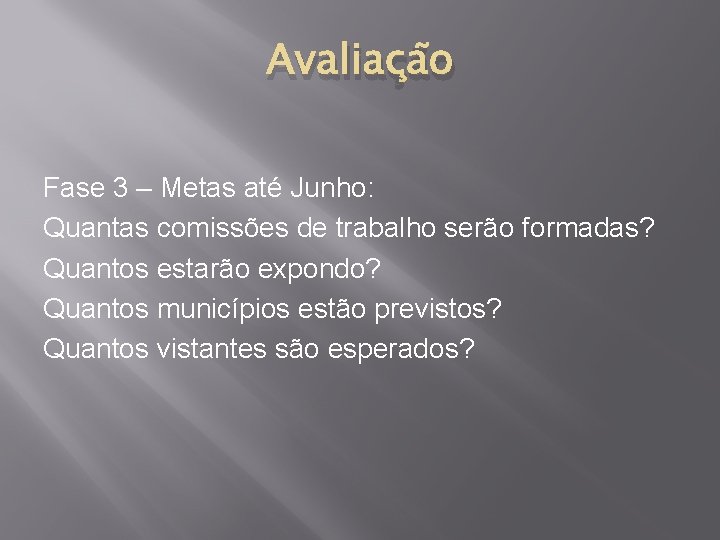 Avaliação Fase 3 – Metas até Junho: Quantas comissões de trabalho serão formadas? Quantos Avaliação Fase 3 – Metas até Junho: Quantas comissões de trabalho serão formadas? Quantos