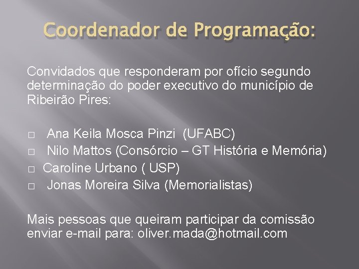 Coordenador de Programação: Convidados que responderam por ofício segundo determinação do poder executivo do Coordenador de Programação: Convidados que responderam por ofício segundo determinação do poder executivo do