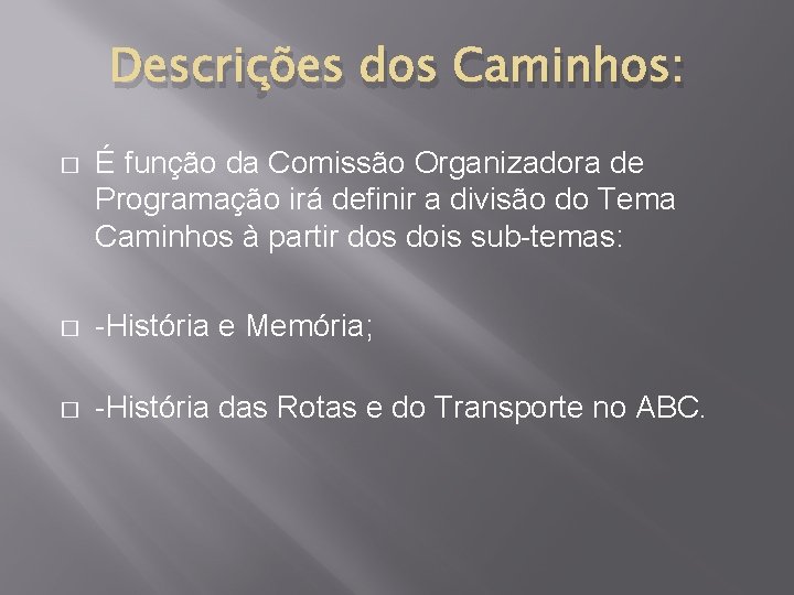 Descrições dos Caminhos: � É função da Comissão Organizadora de Programação irá definir a Descrições dos Caminhos: � É função da Comissão Organizadora de Programação irá definir a