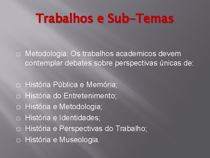 Trabalhos e Sub-Temas � Metodologia: Os trabalhos academicos devem contemplar debates sobre perspectivas únicas Trabalhos e Sub-Temas � Metodologia: Os trabalhos academicos devem contemplar debates sobre perspectivas únicas