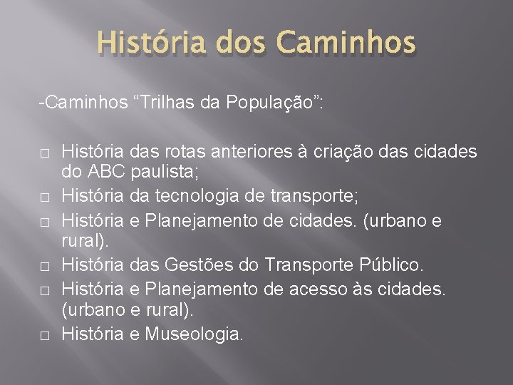 História dos Caminhos -Caminhos “Trilhas da População”: � História das rotas anteriores à criação História dos Caminhos -Caminhos “Trilhas da População”: � História das rotas anteriores à criação