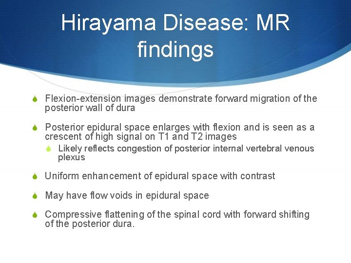 Hirayama Disease: MR findings S Flexion-extension images demonstrate forward migration of the posterior wall