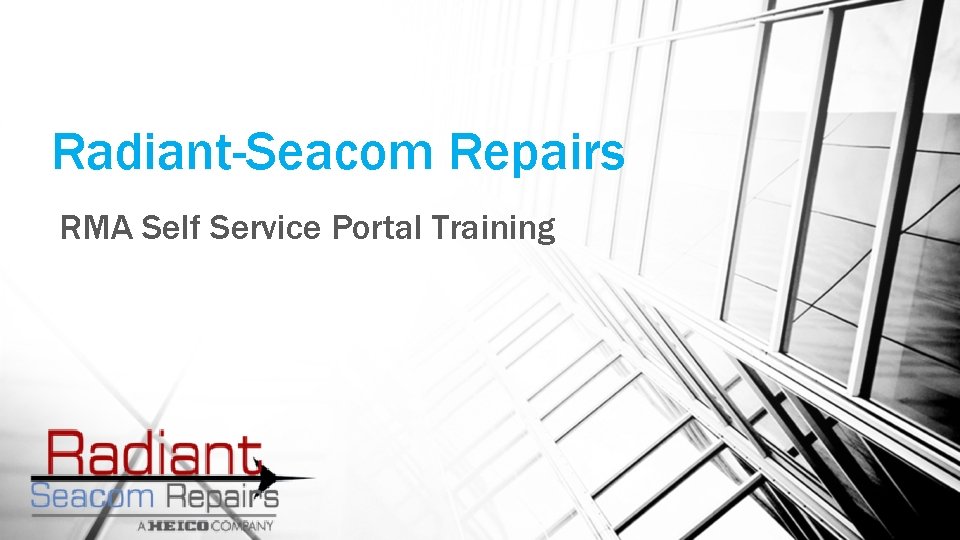 Radiant-Seacom Repairs RMA Self Service Portal Training 