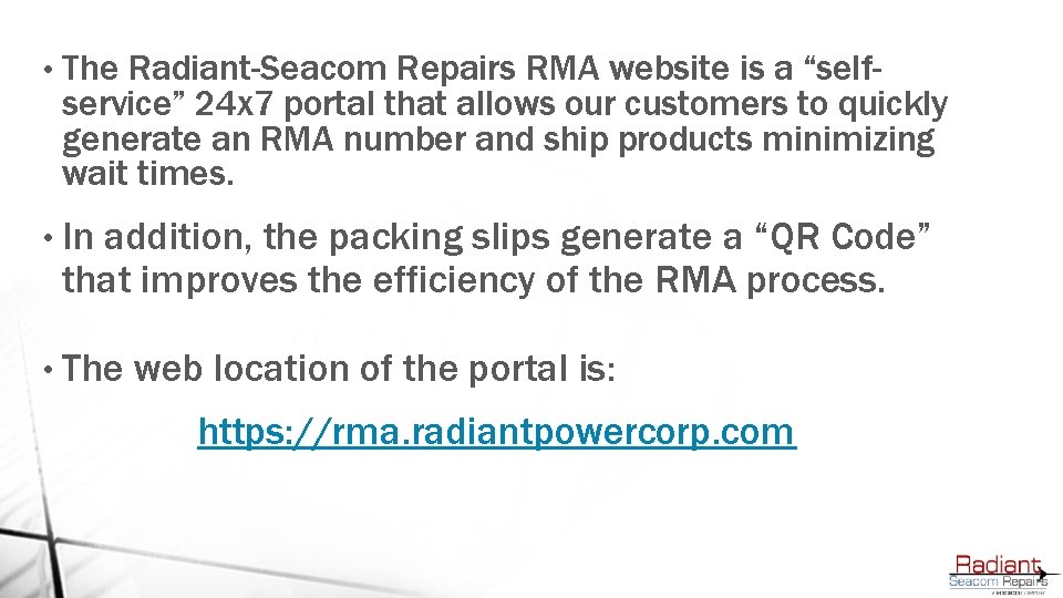  • The Radiant-Seacom Repairs RMA website is a “selfservice” 24 x 7 portal