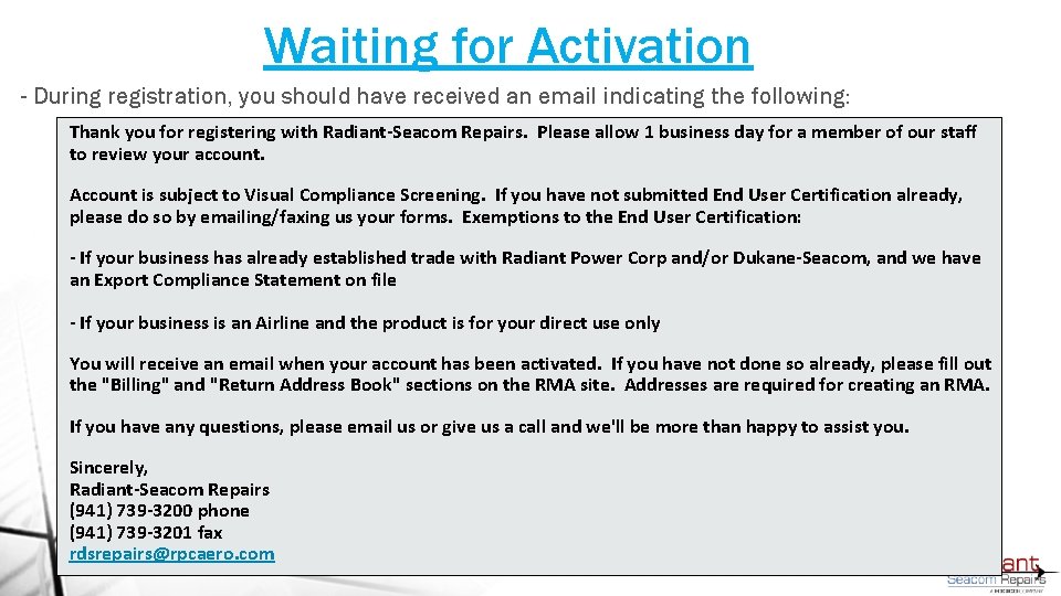 Waiting for Activation - During registration, you should have received an email indicating the