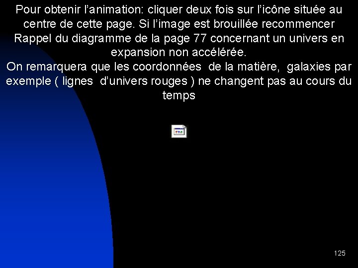 Pour obtenir l’animation: cliquer deux fois sur l’icône située au centre de cette page.