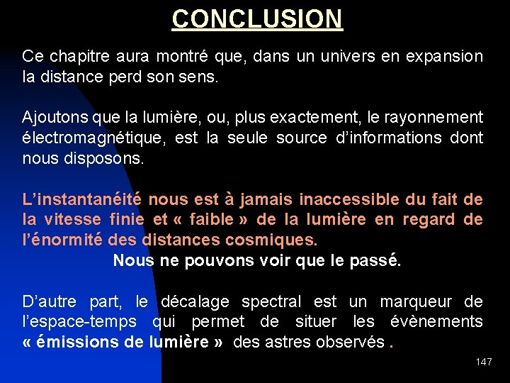 CONCLUSION Ce chapitre aura montré que, dans un univers en expansion la distance perd