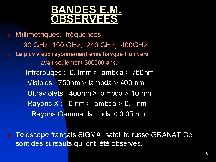 BANDES E. M. OBSERVEES Millimétriques, fréquences : 90 GHz, 150 GHz, 240 GHz, 400