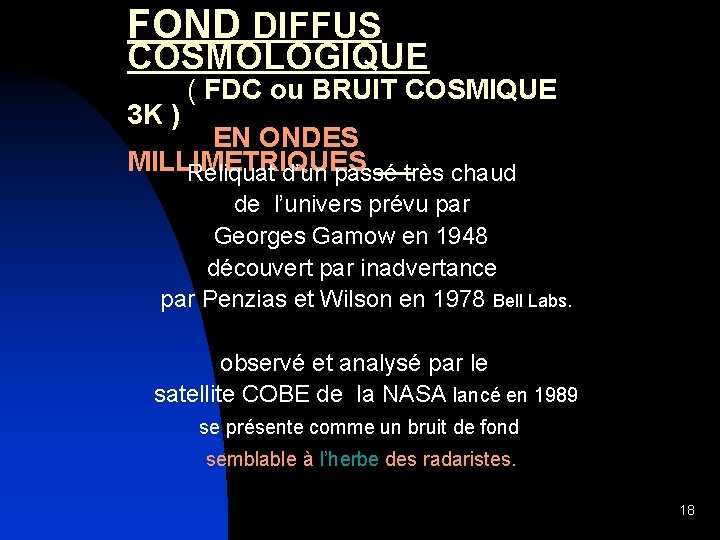 FOND DIFFUS COSMOLOGIQUE ( FDC ou BRUIT COSMIQUE 3 K ) EN ONDES MILLIMETRIQUES