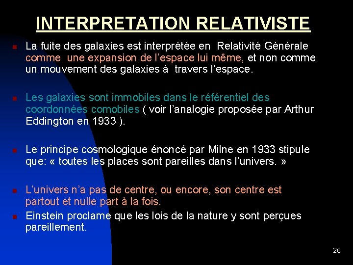 INTERPRETATION RELATIVISTE n La fuite des galaxies est interprétée en Relativité Générale comme une