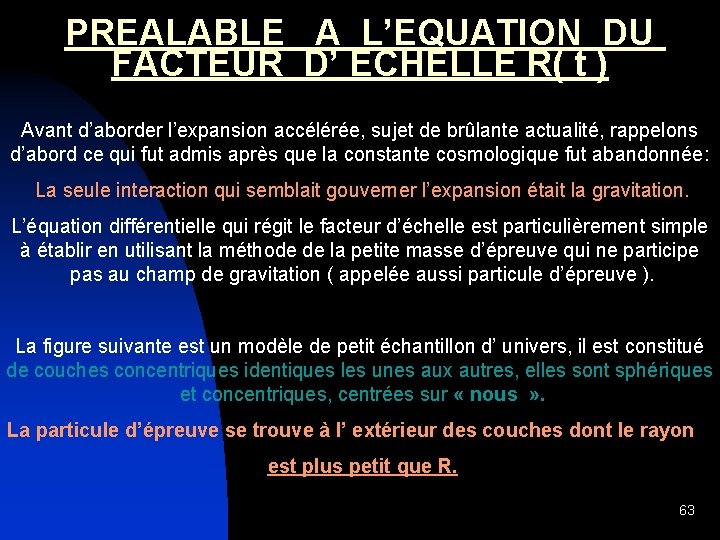 PREALABLE A L’EQUATION DU FACTEUR D’ ECHELLE R( t ) Avant d’aborder l’expansion accélérée,