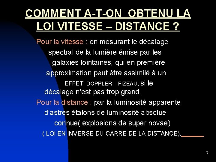 COMMENT A-T-ON OBTENU LA LOI VITESSE – DISTANCE ? Pour la vitesse : en